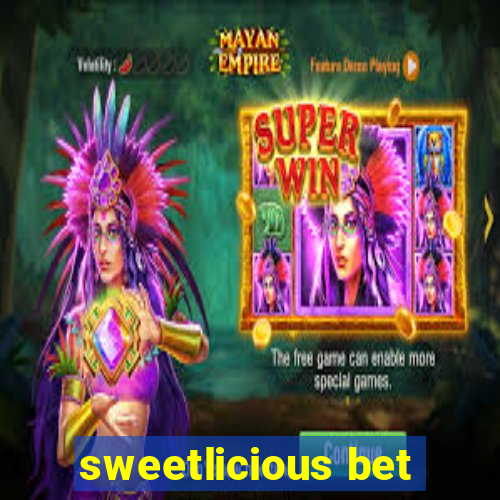 sweetlicious bet